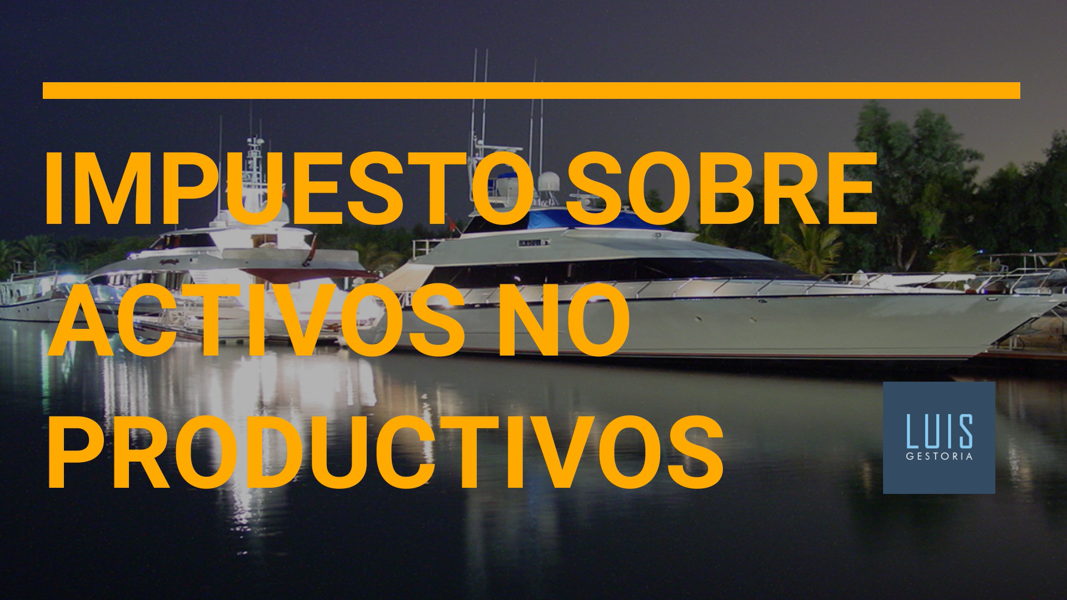 Impuesto Sobre Activos No Productivos