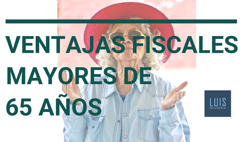 Ventajas fiscales mayores de 65 años