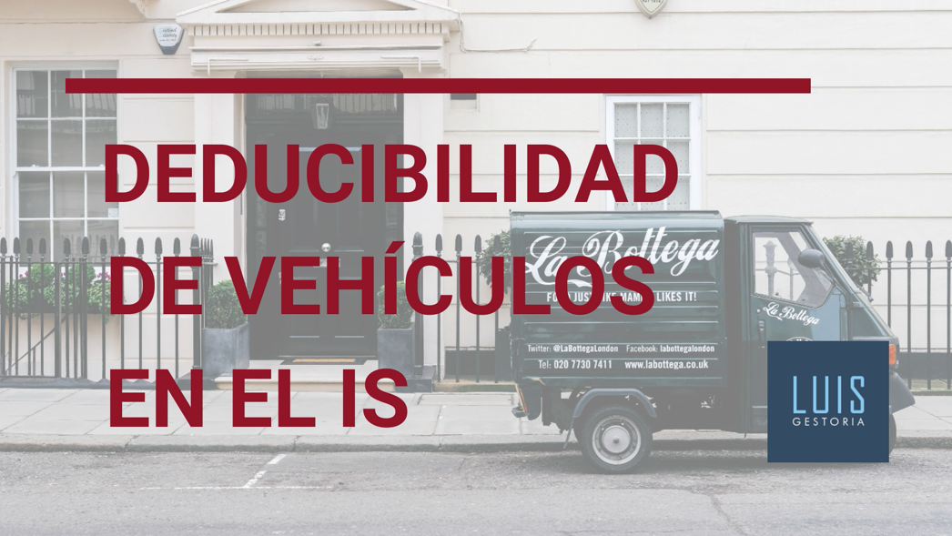 Deducibilidad de vehículos en el Impuesto de Sociedades Luis Gestoria